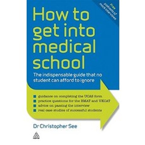 How to Get Into Medical School: The Indispensable Guide That No Student Can Afford to Ignore Paperback, Kogan Page