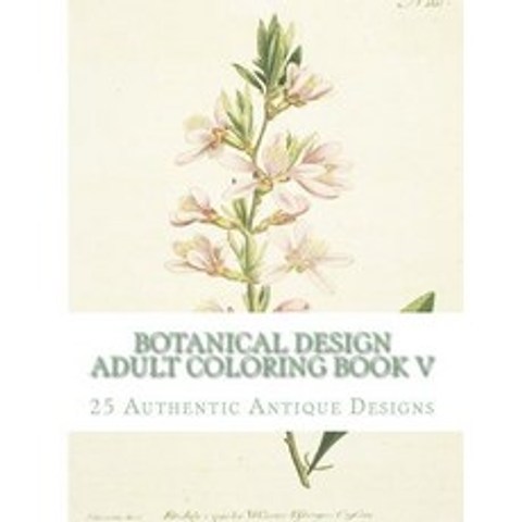 Botanical Design Adult Coloring Book V Paperback, Createspace Independent Publishing Platform
