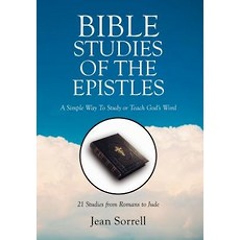 Bible Study of the Epistles: A Simple Way to Study or Teach Gods Word Hardcover, Xlibris Corporation