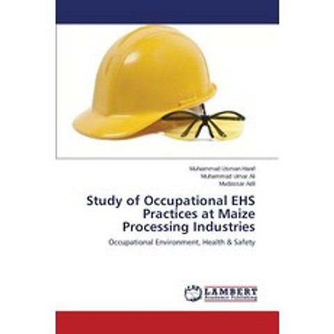 Study of Occupational Ehs Practices at Maize Processing Industries Paperback, LAP Lambert Academic Publishing