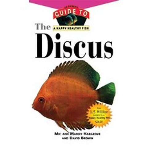 The Discus: An Owners Guide to a Happy Healthy Fish Paperback, Howell Books