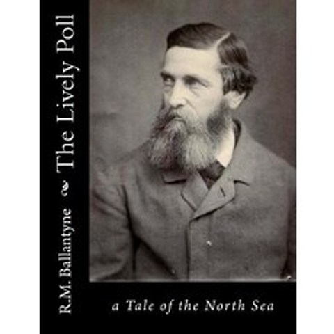 The Lively Poll: A Tale of the North Sea Paperback, Createspace