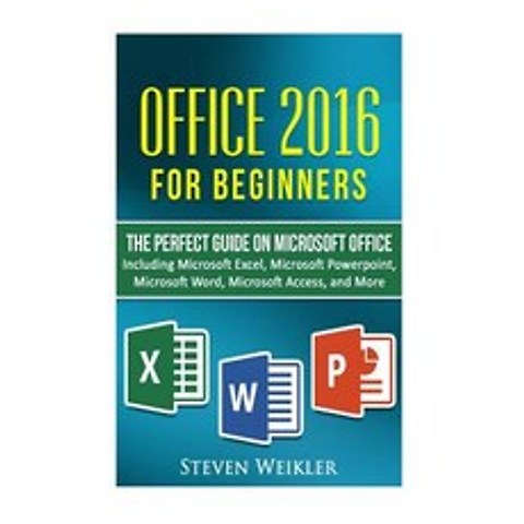 Office 2016 for Beginners- The Perfect Guide on Microsoft Office: Including Microsoft Excel Microsoft ..., Createspace Independent Publishing Platform