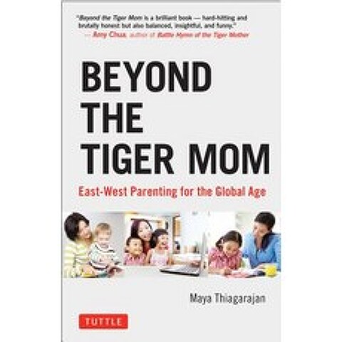 Beyond the Tiger Mom: East-West Parenting for the Global Age Hardcover, Tuttle Publishing