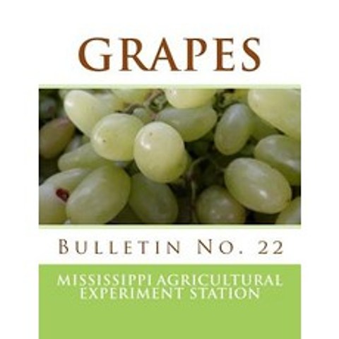 (영문도서) Grapes: Bulletin No. 22 Paperback, Createspace Independent Publishing Platform