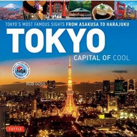 Tokyo - Capital of Cool: Tokyos Most Famous Sights from Asakusa to Harajuku Hardcover, Tuttle Publishing