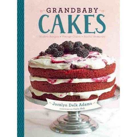 Grandbaby Cakes: Modern Recipes Vintage Charm Soulful Memories, Surrey Books