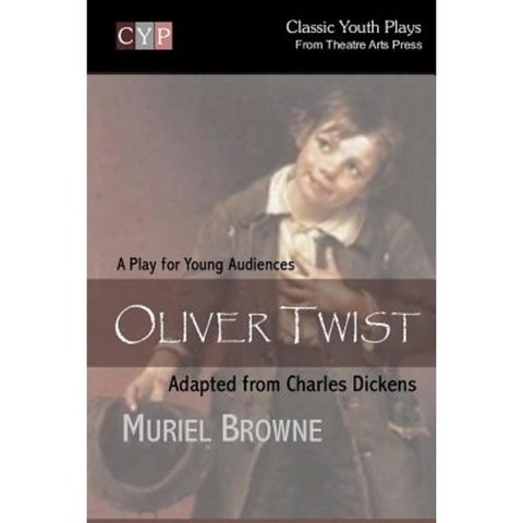 Oliver Twist: A Play for Young Audiences Paperback, Createspace Independent Publishing Platform