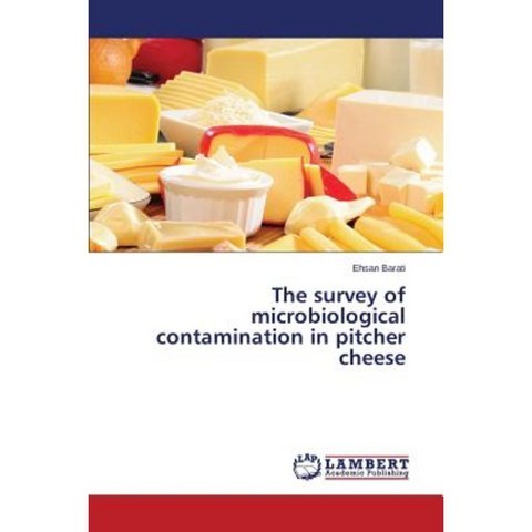 The Survey of Microbiological Contamination in Pitcher Cheese Paperback, LAP Lambert Academic Publishing