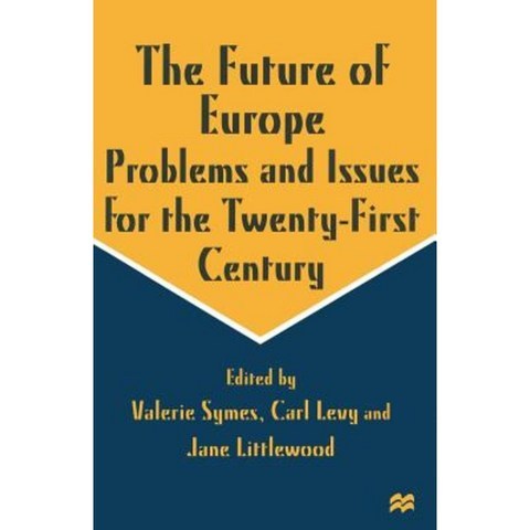 The Future of Europe: Problems and Issues for the Twenty-First Century Paperback, Palgrave MacMillan