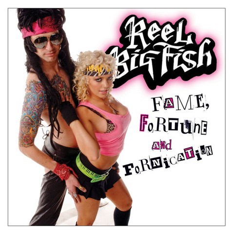 Reel Big Fish - Fame Fortune And Fornication 영국수입반, 1CD