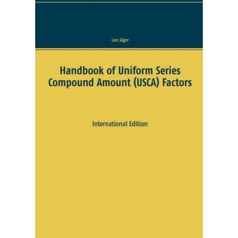 (영문도서) Handbook of Uniform Series Compound Amount (USCA) Factors: International Edition Paperback, Books on Demand, English, 9783753436166
