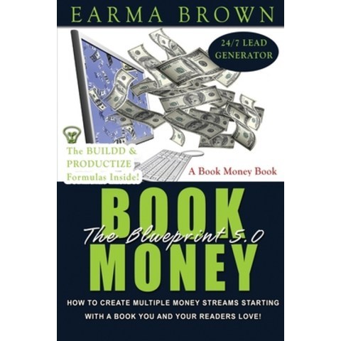 (영문도서) The Book Money Blueprint 5.0: How To Create Multiple Money Streams Starting With A Book That ... Paperback, Independently Published, English, 9798747453135