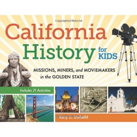 어린이를위한 캘리포니아 역사 : 골든 스테이트의 선교사 광부 및 영화 제작자 21 가지 활동 포함, 단일옵션