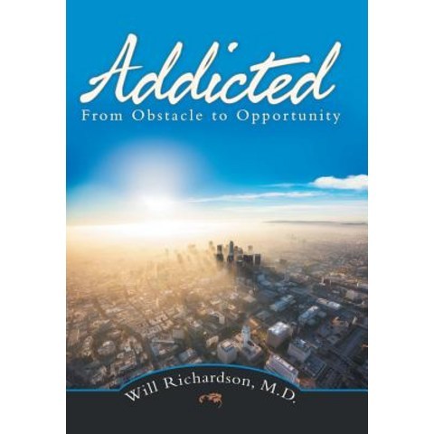 (영문도서) Addicted: From Obstacle to Opportunity Hardcover, Balboa Press, English, 9781982218393