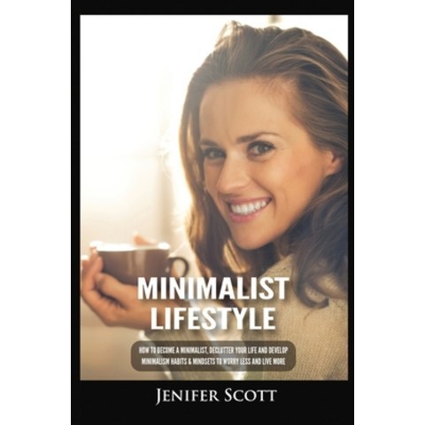 (영문도서) Minimalist Lifestyle: How to Become a Minimalist Declutter Your Life and Develop Minimalism ... Paperback, Kyle Andrew Robertson, English, 9781955617642