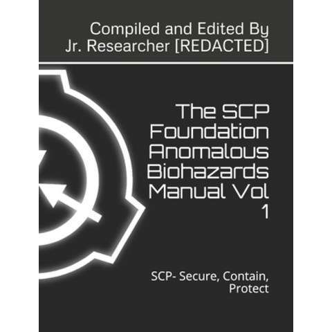(영문도서) The SCP Foundation Anomalous Biohazards Manual Vol 1: SCP- Secure Contain Protect Paperback, Independently Published, English, 9798562623386