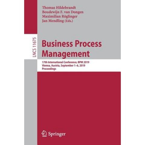 Business Process Management: 17th International Conference Bpm 2019 Vienna Austria September 1-6... Paperback, Springer