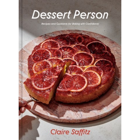 (영문도서) Dessert Person: Recipes and Guidance for Baking with Confidence Hardcover, Clarkson Potter Publishers