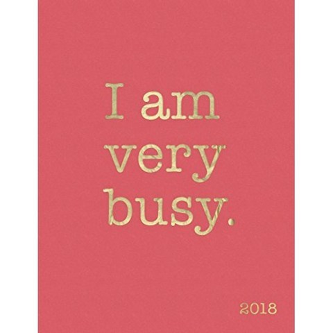 I Am Very Busy 2018 : Pink 2018 Planner Organizer Diary with Motivational Quotes + To Do Lists, 단일옵션