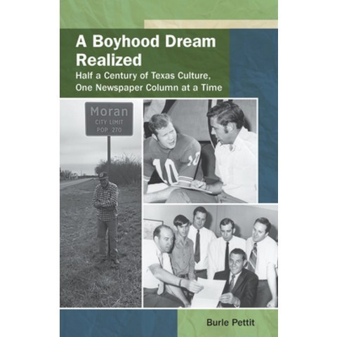A Boyhood Dream Realized Volume 27: Half a Century of Texas Culture One Newspaper Column at a Time Paperback, University of North Texas Press