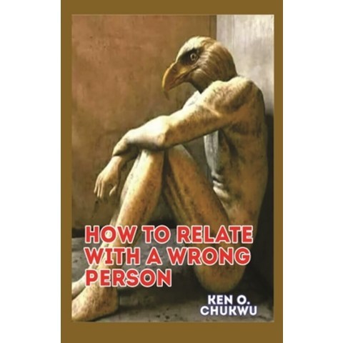 (영문도서) How to Relate with a Wrong Person: (Biblical perspectives) Paperback, Independently Published, English, 9798510050547
