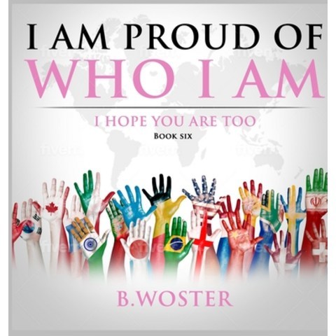 (영문도서) I Am Proud of Who I Am: I hope you are too (Book Six) Hardcover, Barbara Woster, English, 9781737375500