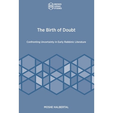 (영문도서) The Birth of Doubt: Confronting Uncertainty in Early Rabbinic Literature Paperback, Brown Judaic Studies, English, 9781951498757