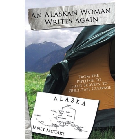 An Alaskan Woman Writes Again: From the Pipeline to Field Surveys to Duct-Tape Cleavage Paperback, Publication Consultants, English, 9781594335686