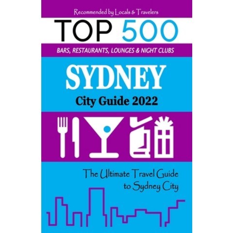 (영문도서) Sydney City Guide 2022: The Most Recommended Shops Museums Parks Diners and things to do a... Paperback, Independently Published, English, 9798504376059