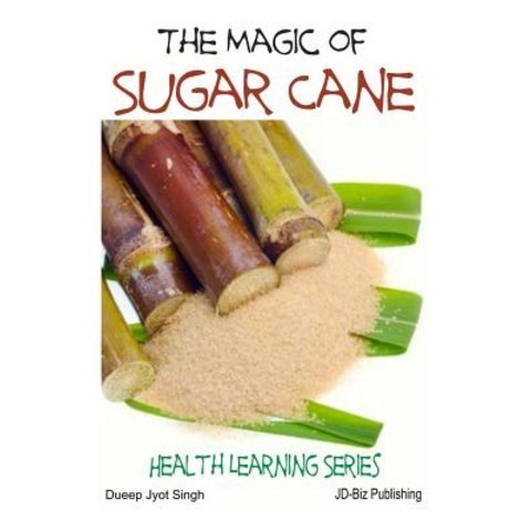 The Magic of Sugar Cane Paperback, Createspace Independent Publishing Platform