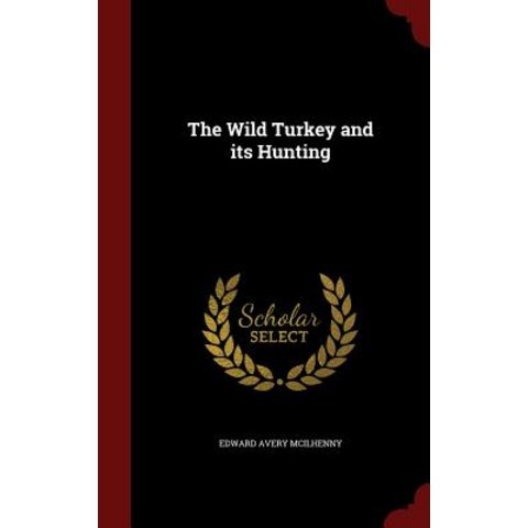 The Wild Turkey and Its Hunting Hardcover, Andesite Press