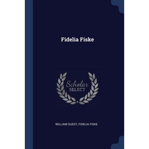Fidelia Fiske Paperback, Sagwan Press