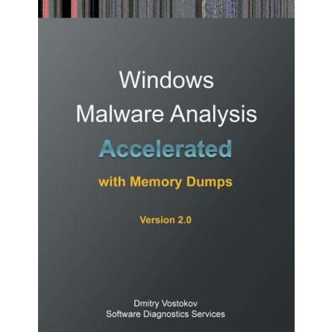 Accelerated Windows Malware Analysis with Memory Dumps: Training Course Transcript and Windbg Practice Exercises Second Edition Paperback, Opentask