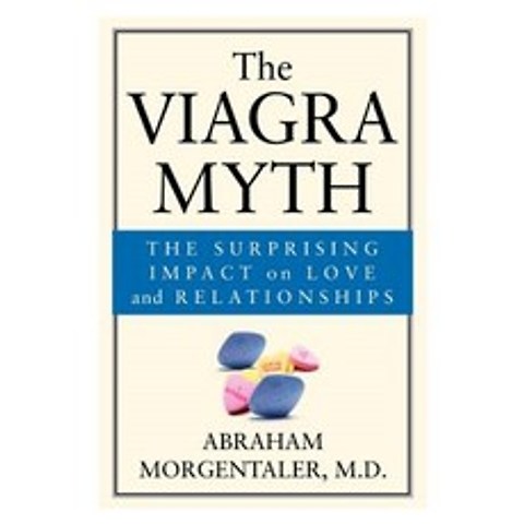 The Viagra Myth: The Surprising Impact on Love and Relationships Paperback, Jossey-Bass