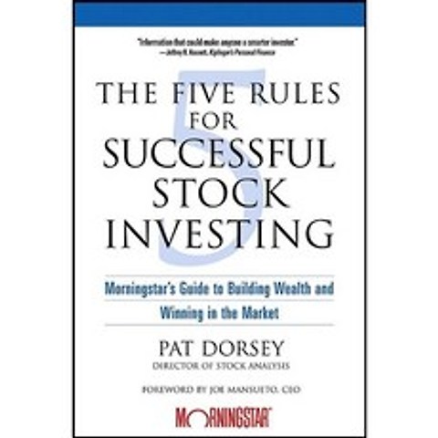 The Five Rules For Successful Stock Investing: Morningstars Guide To Building Wealth And Winning in the Market, John Wiley & Sons Inc