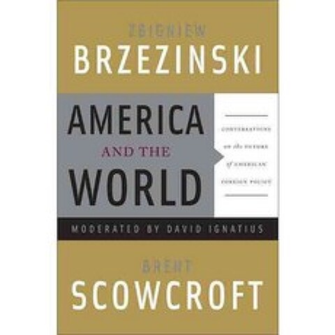America and the World: Conversations on the Future of American Foreign Policy, Basic Books