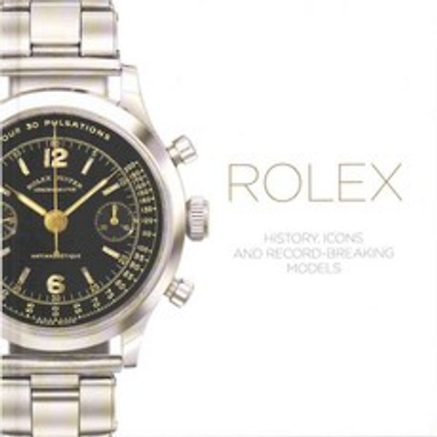 Rolex: History Icons and Record-Breaking Models, Antique Collectors Club Ltd