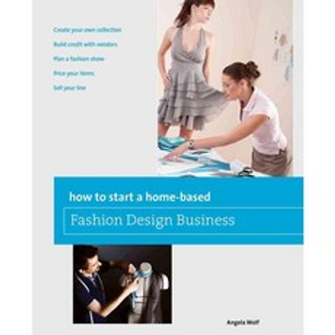 How to Start a Home-Based Fashion Design Business, Globe Pequot Pr
