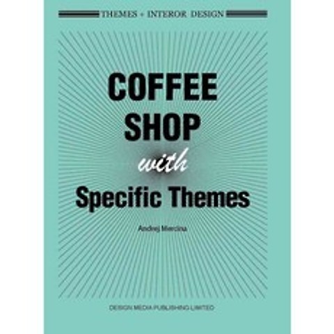 Themes + Interior Design: Coffee Shop With Specific Themes, Design Media Pub Ltd