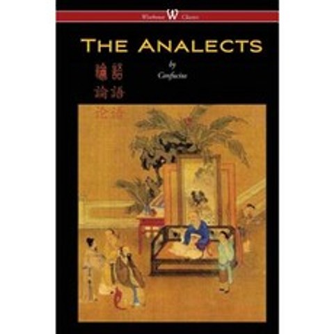 The Analects of Confucius (Wisehouse Classics Edition) Paperback, Wisehouse Classics