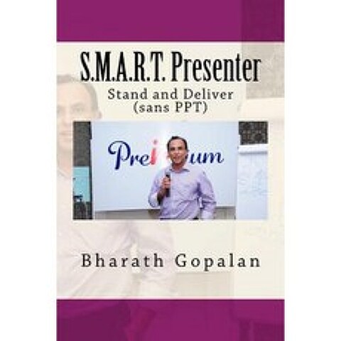 S.M.A.R.T. Presenter: Stand & Deliver (Sans Ppt) Paperback, Createspace Independent Publishing Platform