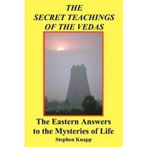 The Secret Teachings of the Vedas: The Eastern Answers to the Mysteries of Life Paperback, Createspace Independent Publishing Platform