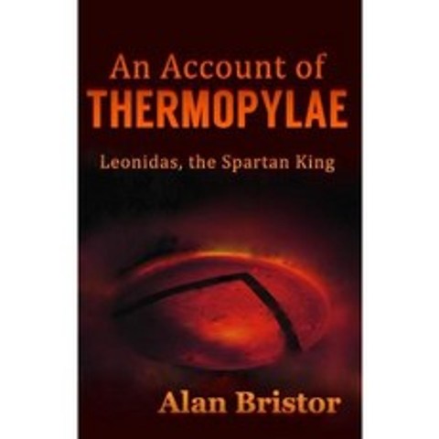 An Account of Thermopylae: Leonidas the Spartan King Paperback, Right Bower Interpretations