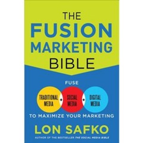 The Fusion Marketing Bible: Fuse Traditional Media Social Media & Digital Media to Maximize Marketing Paperback, McGraw-Hill Education