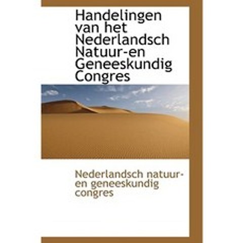 Handelingen Van Het Nederlandsch Natuur-En Geneeskundig Congres Hardcover, BiblioLife