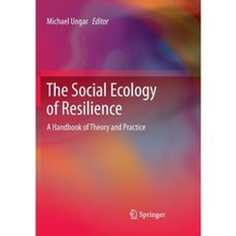 The Social Ecology of Resilience: A Handbook of Theory and Practice Paperback, Springer