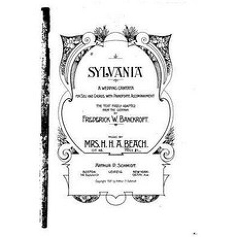 Sylvania a Wedding Cantata for Soli and Chorus with Pianoforte Accompaniment Paperback, Createspace Independent Publishing Platform