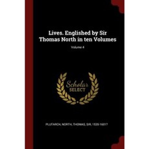 Lives. Englished by Sir Thomas North in Ten Volumes; Volume 4 Paperback, Andesite Press