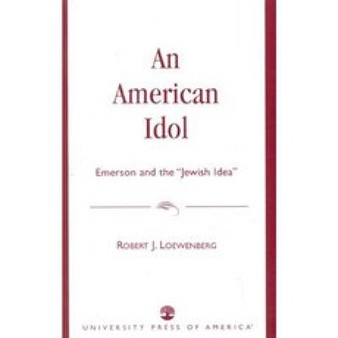 An American Idol: Emerson and the Jewish Idea Paperback, Upa